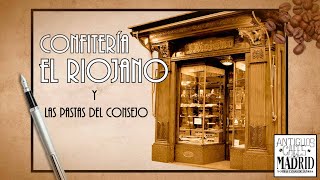 Pastelería El Riojano y las pastas del Consejo | #AntiguosCafésdeMadrid