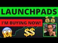 3 LAUNCHPAD TOKENS I'M BUYING RIGHT NOW