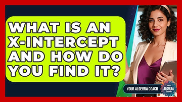 What Is An X-intercept And How Do You Find It? - Your Algebra Coach