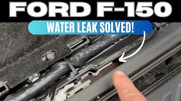 Ford F150 Passenger Side Water Leak