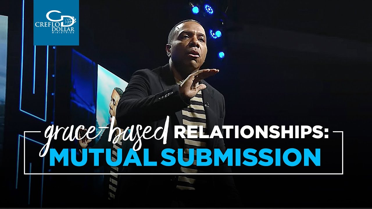 Grace Based Relationships: Mutual Submission - Sunday Service