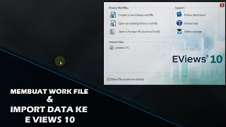 TUTORIAL REGRESI DATA PANEL 1 II MEMBUAT WORK FILE & IMPORT DATA EVIEWS 10
