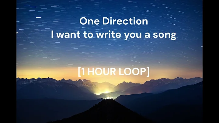 One Direction - I want to write you a song [1 HOUR LOOP]