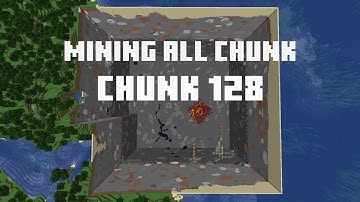 Mining all the chunks in Minecraft    (Chunk 128)