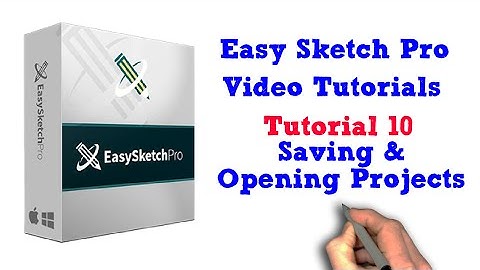 Easy Sketch Pro Training Tutorial 10 - Saving & Opening Projects