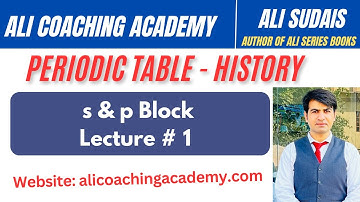 S & P Block | Lec 1 Periodic Table basics and History | Ali Sudais | Ali Coaching Academy
