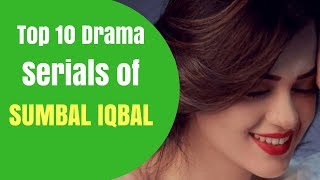 Sumbul Iqbal Top 10 Drama Serials | T10PP
