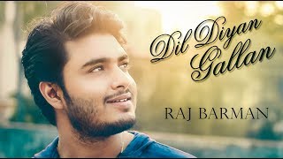 Dil Diyan Gallan Song | Raj Barman Cover | Atif Aslam | Salman Khan | Tiger Zinda Hai | Reprise chords