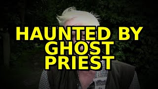GHOST PRIEST CAUGHT ON CAMERA: SHOCKING PARANORMAL EVIDENCE!