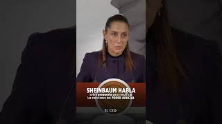 Sheinbaum habla sobre propuesta para modificar las elecciones del Poder Judicial