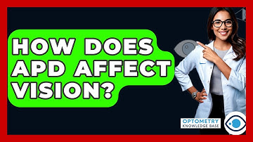 How Does APD Affect Vision? - Optometry Knowledge Base