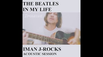The Beatles - In My Life Iman J-Rocks (Cover)