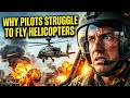 Shocker! Why are Helicopters So Hard to Fly? Even Experienced Pilots Struggle with them!