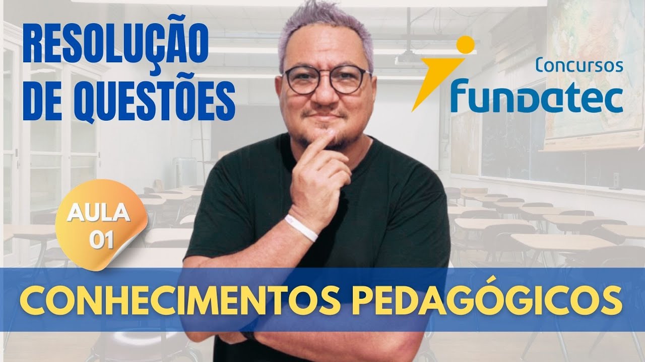 MARATONA FUNDATEC I AULA 01 - CONHECIMENTOS PEDAGÓGICOS
