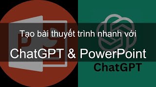 [Cập nhật 2024] Hướng dẫn kết hợp ChatGPT và PowerPoint tạo bài thuyết trình siêu nhanh & chất lượng