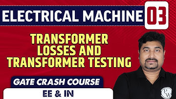 Electrical Machine 03 | Transformer Losses and Transformer Testing | EE, ECE & IN | GATE