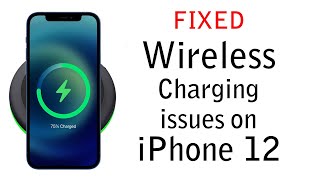[FIXED] iPhone 12 Wireless Charging issues