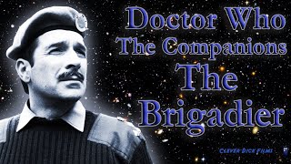 Dr Who Review - The Companions - The Brigadier