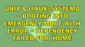 Unix & Linux: systemd - Booting into Emergency Mode with Error - Dependency Failed for /home