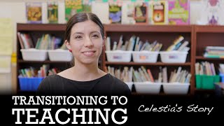 Transitioning to Teaching : Celestia&#39;s Story