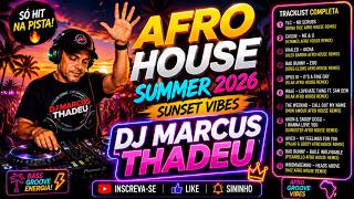 🔥 AFRO HOUSE SUMMER 2026 | SUNSET & CLUB VIBES 🎧 DJ MARCUS THADEU