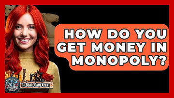 How Do You Get Money In Monopoly? - The Board Game Xpert