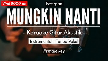 Mungkin Nanti (Karaoke Akustik) - Peterpan (HQ Audio)