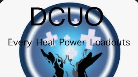 DCUO | Every Heal Power Loadout Guide - 2025