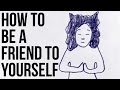 How to be a Friend to Yourself