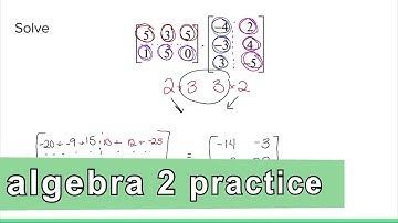 Algebra 2 Practice - Multiply a 2 x 3 Matrix to a 3 x 2 Matrix