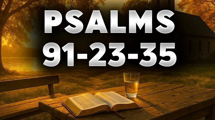 3 Psalms That Cover Your Life With Gentle Protection – 91, 23, 35