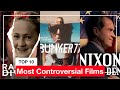The 10 most controversial films