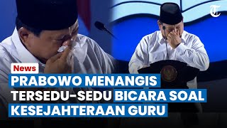 DETIK-DETIK Prabowo Menangis di Hadapan Ratusan Guru saat Bicara Kesejahteraan: Kami Upayakan Terus