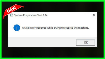 A Fatal Error Occurred While Trying To Sysprep The Machine - Windows 11 / 10 / 8 / 7 - 2022