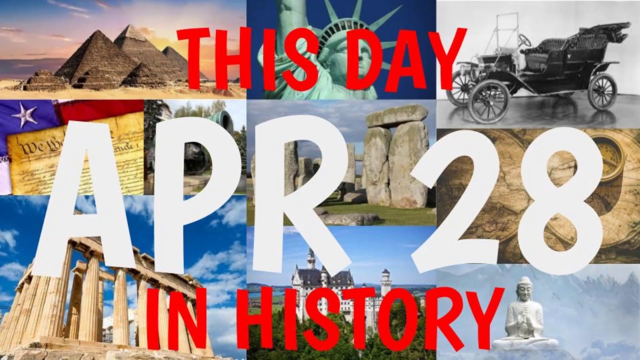 April 28 This Day In History YouTube april-28-this-day-in-history-youtube