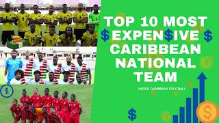 TOP 10 MOST EXPENSIVE CARIBBEAN NATIONAL TEAM