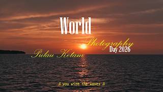 World Photography Day 2026 @Pulau Ketam 20260801~20260802