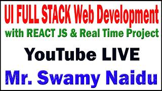 UI FULL STACK WEB DEVELOPMENT BY SWAMY NAIDU SIR YOUTUBE LIVE STREAM FROM DURGASOFT