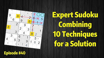 Expert Sudoku #40: Combining 10 Techniques for a Solution
