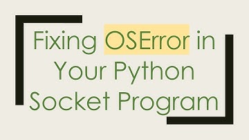 Fixing OSError in Your Python Socket Program
