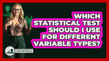 Which Statistical Test Should I Use For Different Variable Types? - The Friendly Statistician