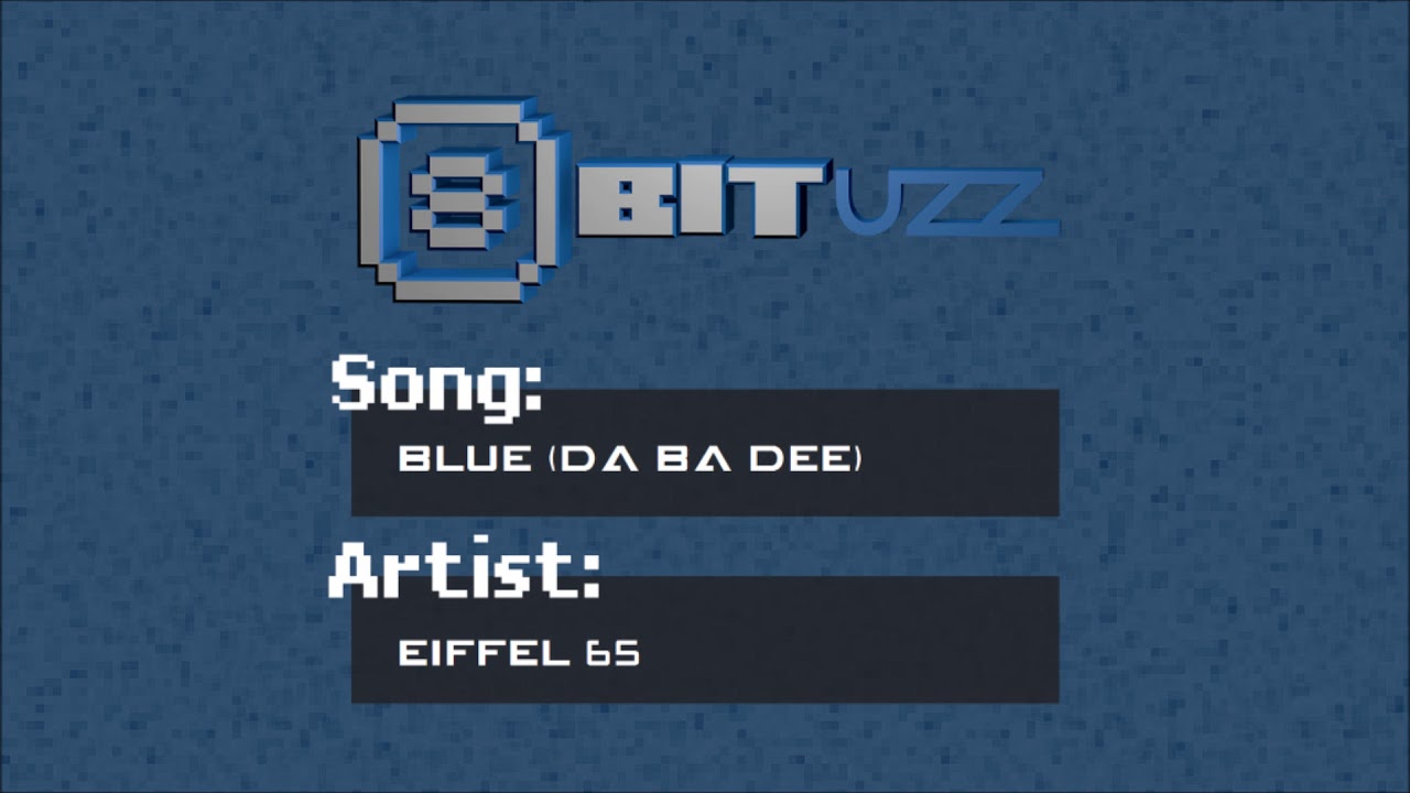 Blue (Da Ba Dee) - Eiffel 65 - 8Bit
