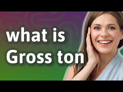 Gross ton |