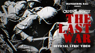 CRIMINAL ASSHOLE _ 𝗧𝗛𝗘 𝗟𝗔𝗦𝗧 𝗪𝗔𝗥 ( official Video Lyric )