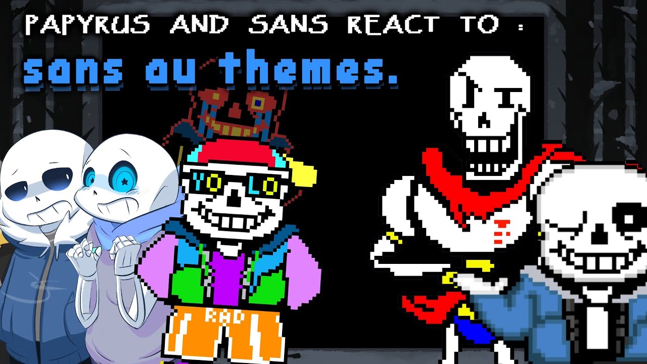 Papyrus And Sans React To Sans Au Themes Youtube