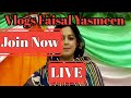 Vlogs faisal yasmeen  is live liveshow livestream streaminglive