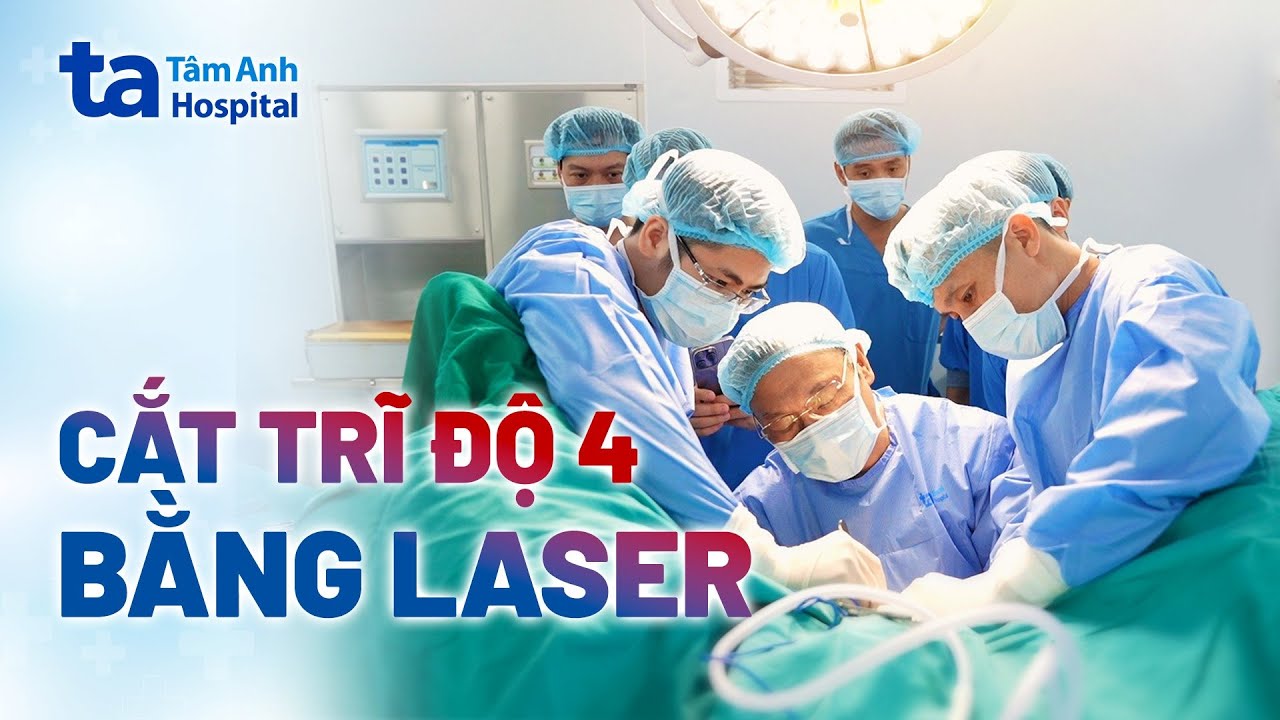 Phẫu thuật laser điều trị trĩ cấp độ 4 | TTƯT.PGS.TS Triệu Triều Dương | BVĐK Tâm Anh
