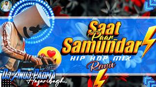 SAAT SAMUNDAR PAAR (Lofi Mix) 💘 Reels Viral Hindi Song Hip Hop Drop Mix 💔 Dj Anuj Padma Hazaribagh