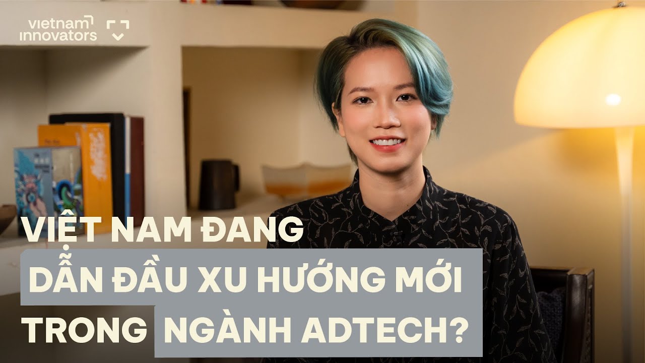 Việt Nam đang dẫn đầu xu hướng mới trong ngành Adtech? - Thư Nguyễn, Yango Ads, Việt Nam Việt Nam đang dẫn đầu xu hướng mới trong ngành Adtech? - Thư Nguyễn, Yango Ads, Việt Nam