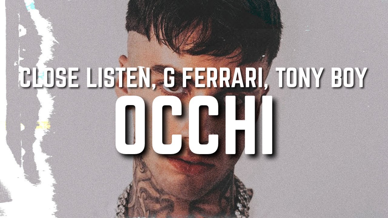 Guarda Occhi - Tony Boy, Close Listen, G Ferrari (Lyrics 4k video by KingLycris) su YouTube Guarda Occhi - Tony Boy, Close Listen, G Ferrari (Lyrics 4k video by KingLycris) su YouTube